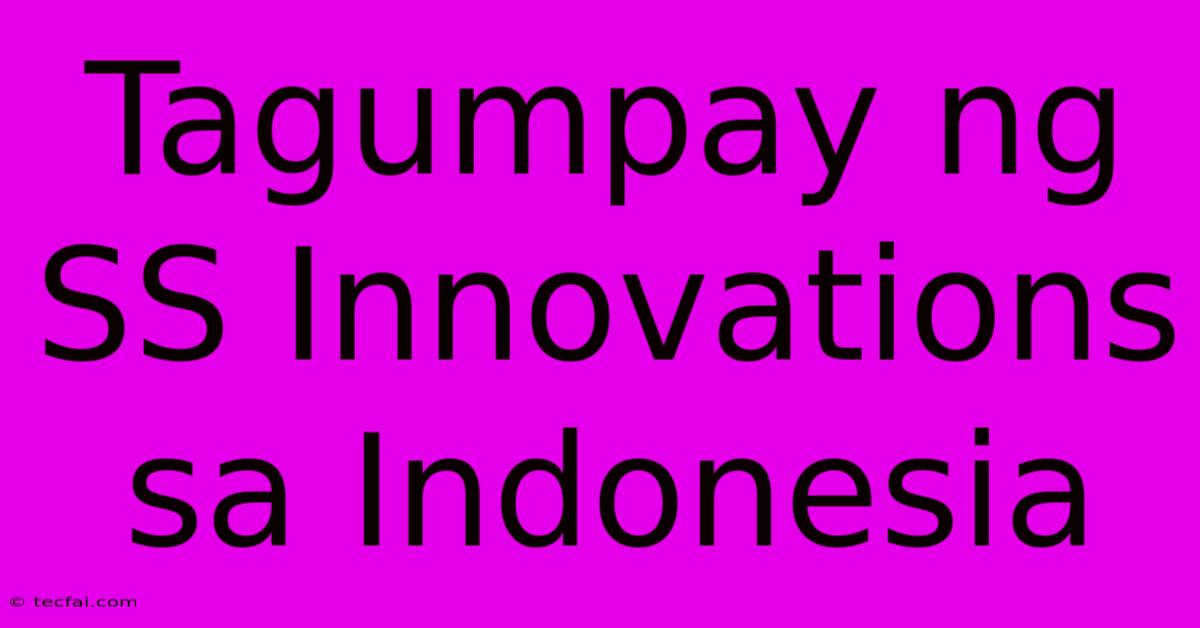 Tagumpay Ng SS Innovations Sa Indonesia