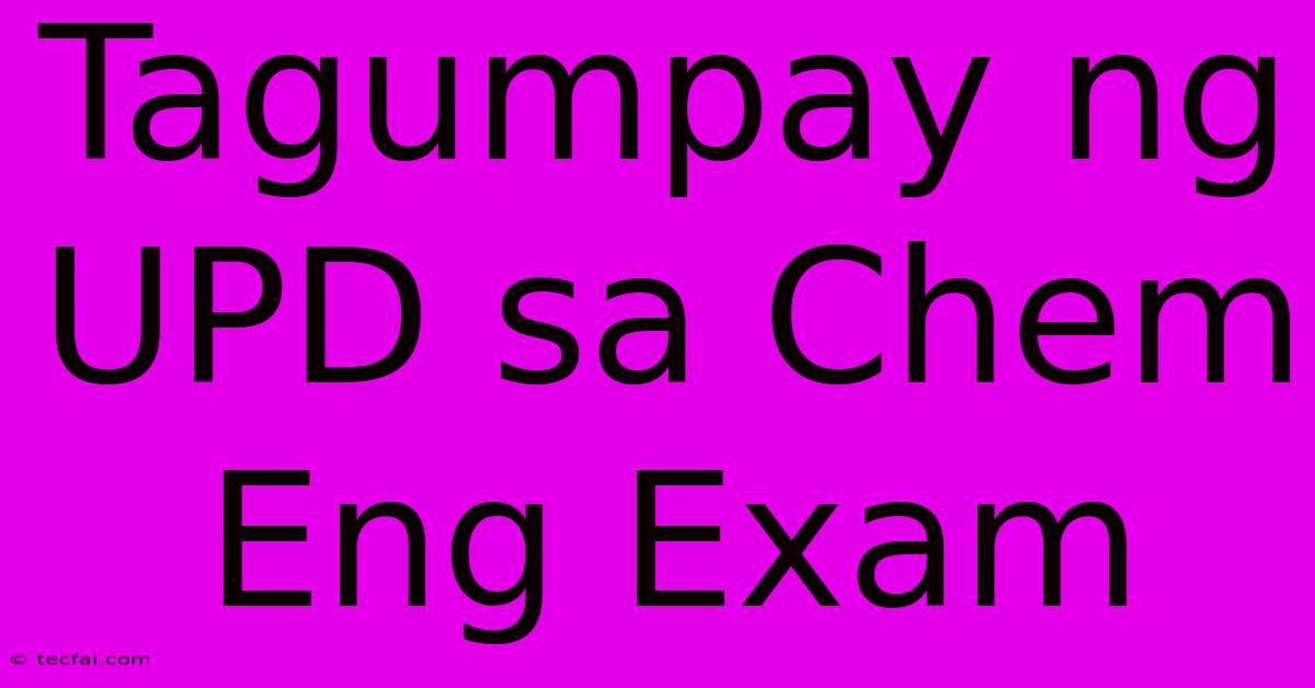 Tagumpay Ng UPD Sa Chem Eng Exam