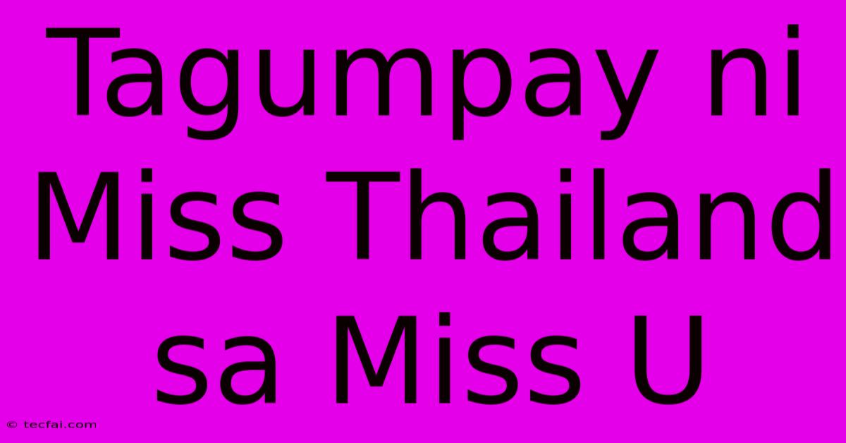 Tagumpay Ni Miss Thailand Sa Miss U