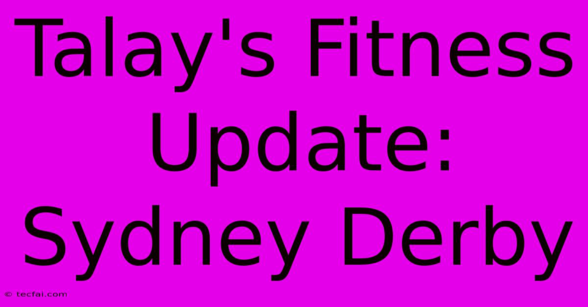 Talay's Fitness Update: Sydney Derby