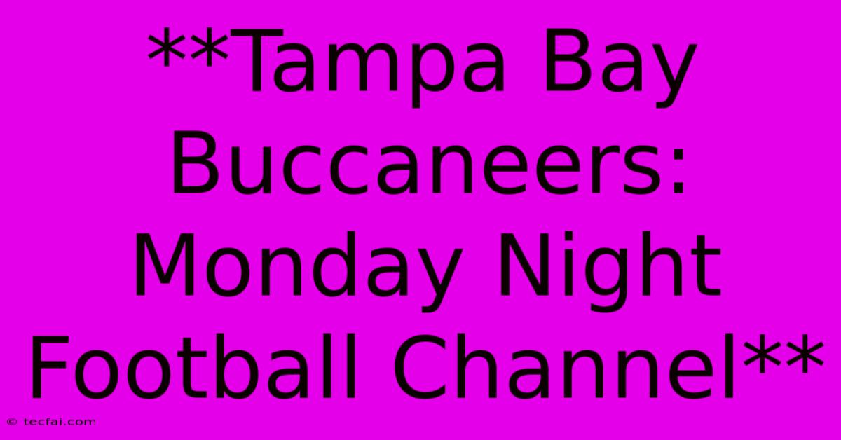 **Tampa Bay Buccaneers: Monday Night Football Channel** 