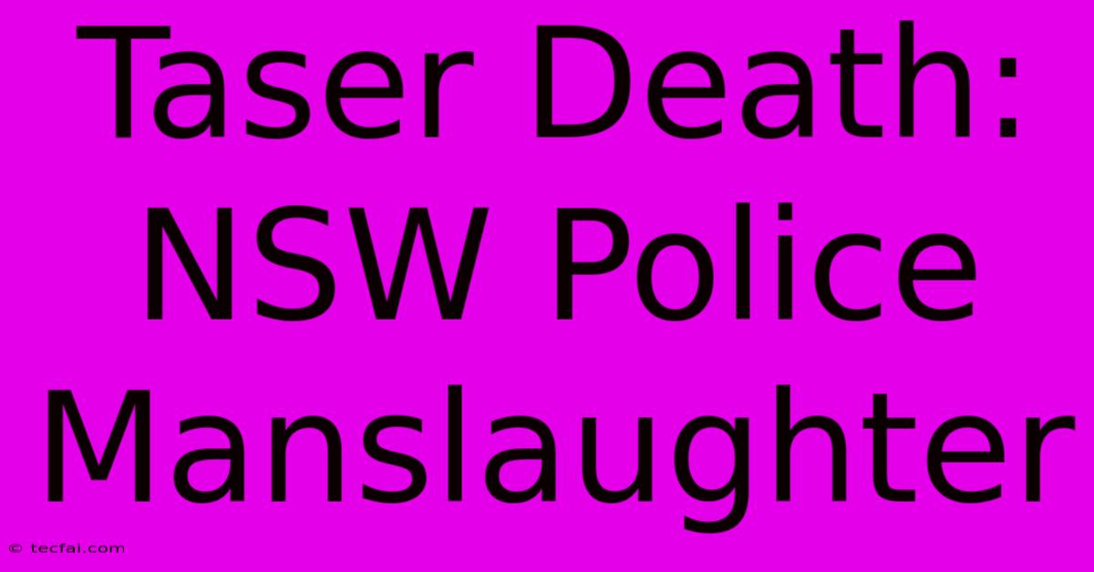 Taser Death: NSW Police Manslaughter