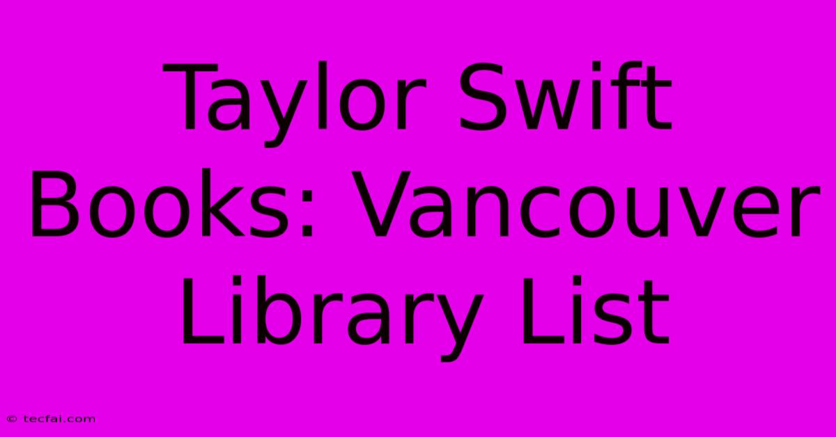 Taylor Swift Books: Vancouver Library List