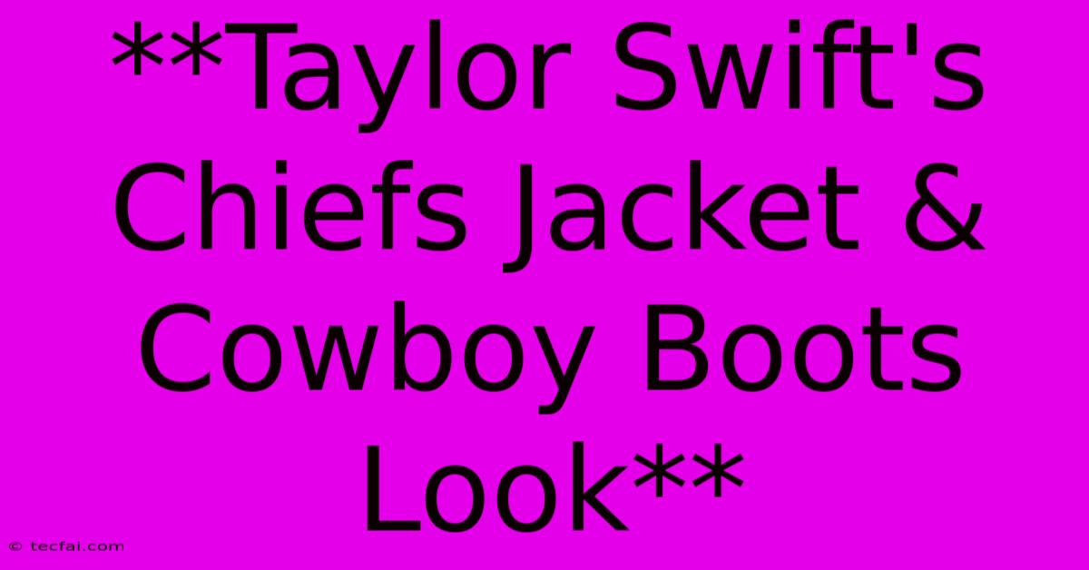 **Taylor Swift's Chiefs Jacket & Cowboy Boots Look**