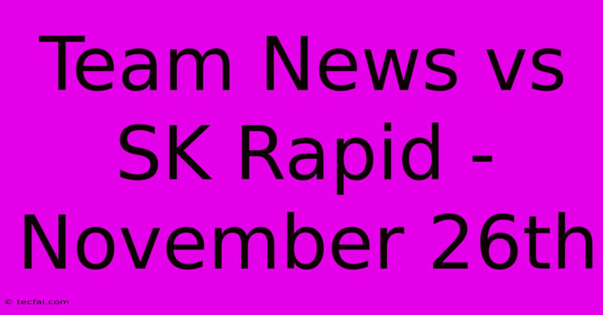 Team News Vs SK Rapid - November 26th