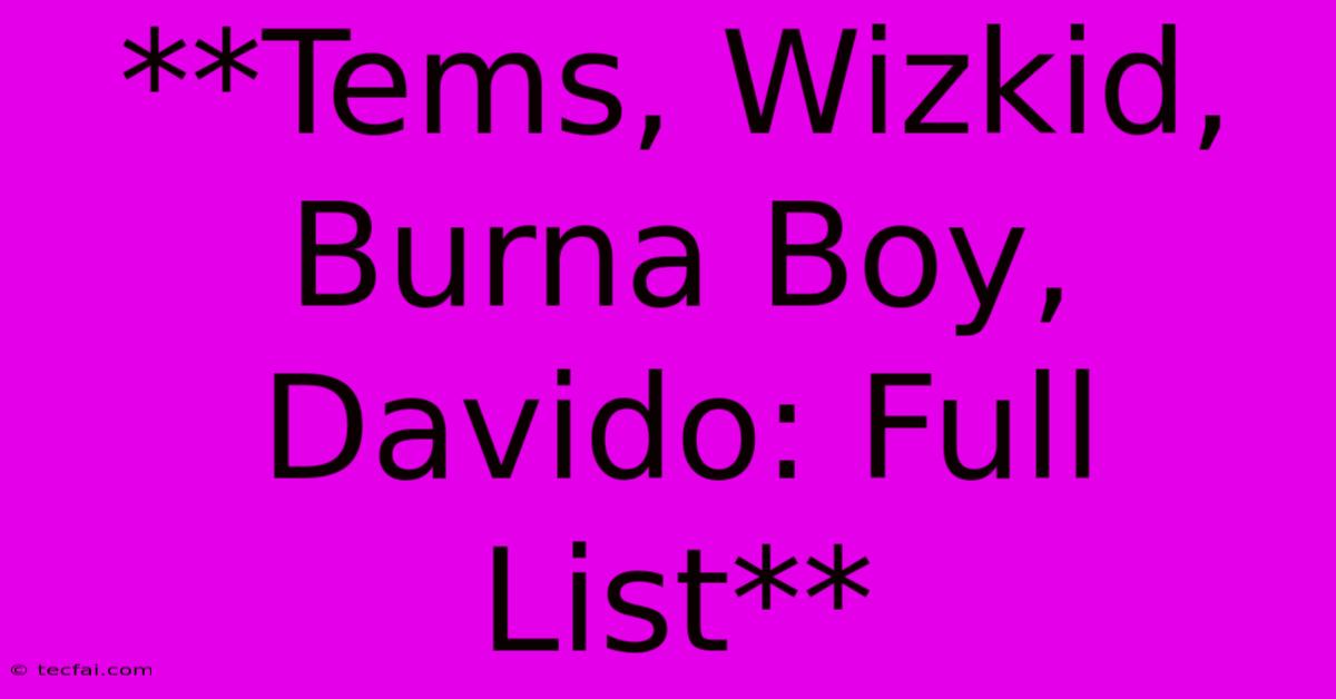 **Tems, Wizkid, Burna Boy, Davido: Full List** 