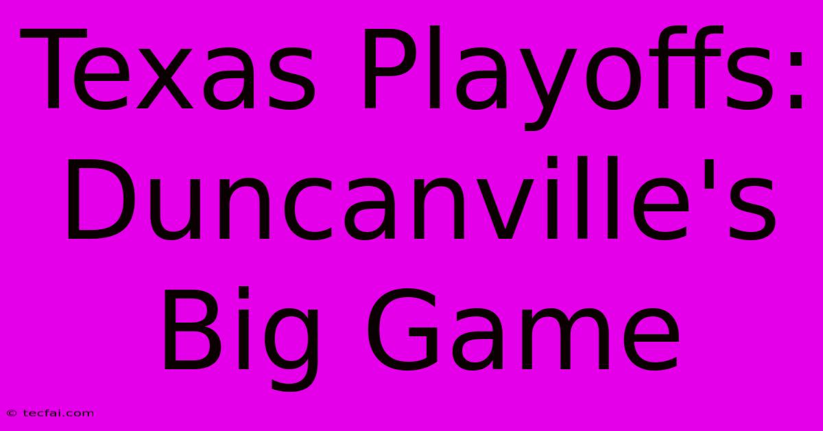 Texas Playoffs: Duncanville's Big Game