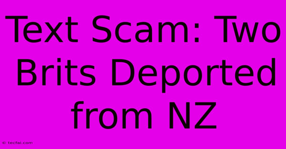 Text Scam: Two Brits Deported From NZ