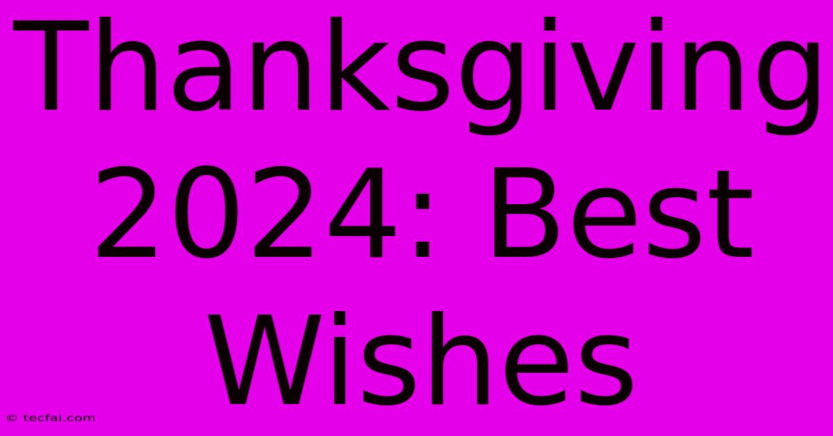 Thanksgiving 2024: Best Wishes