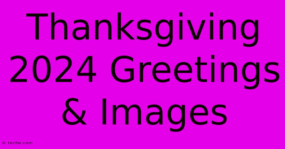 Thanksgiving 2024 Greetings & Images