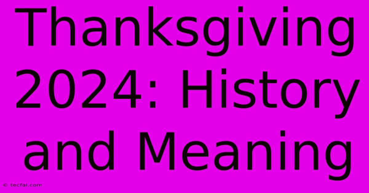 Thanksgiving 2024: History And Meaning