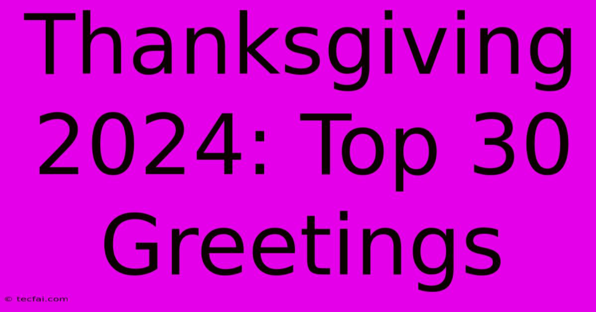 Thanksgiving 2024: Top 30 Greetings