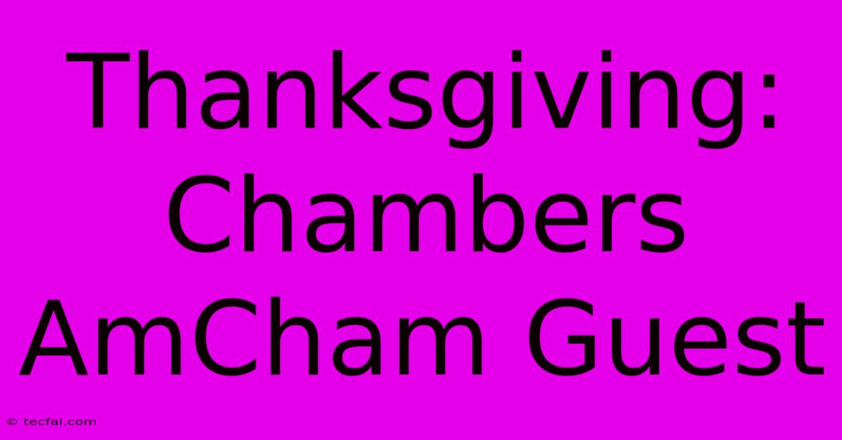 Thanksgiving: Chambers AmCham Guest