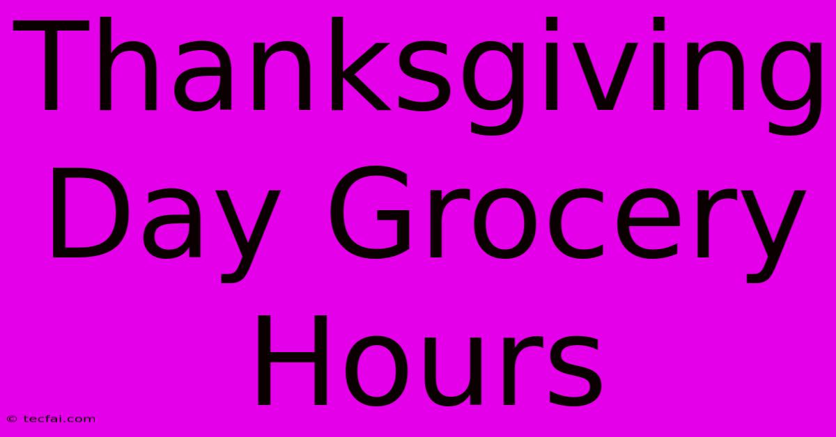 Thanksgiving Day Grocery Hours