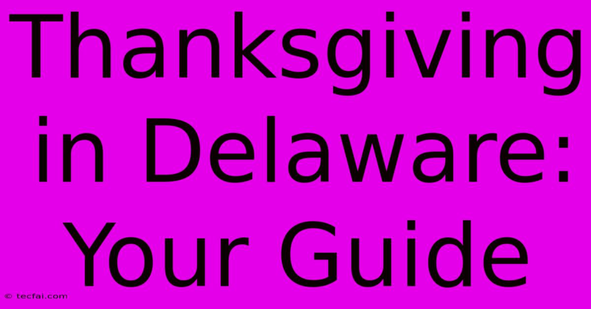 Thanksgiving In Delaware: Your Guide