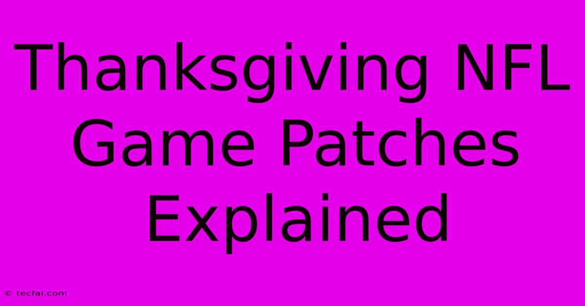 Thanksgiving NFL Game Patches Explained