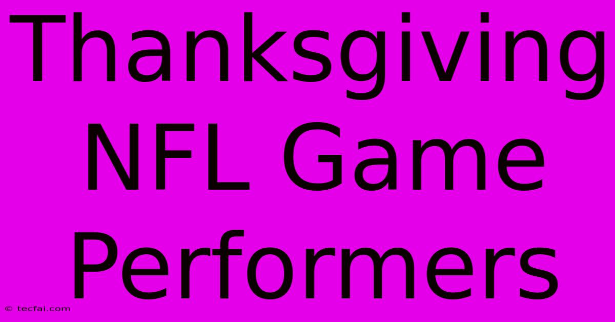 Thanksgiving NFL Game Performers