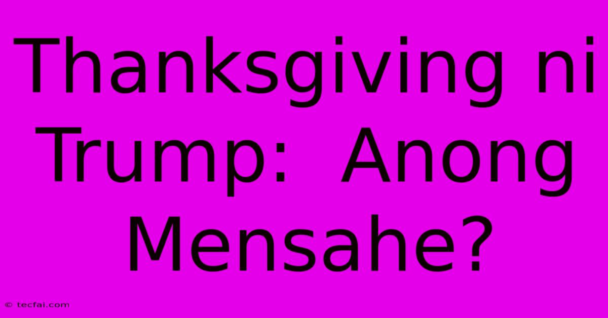 Thanksgiving Ni Trump:  Anong Mensahe?