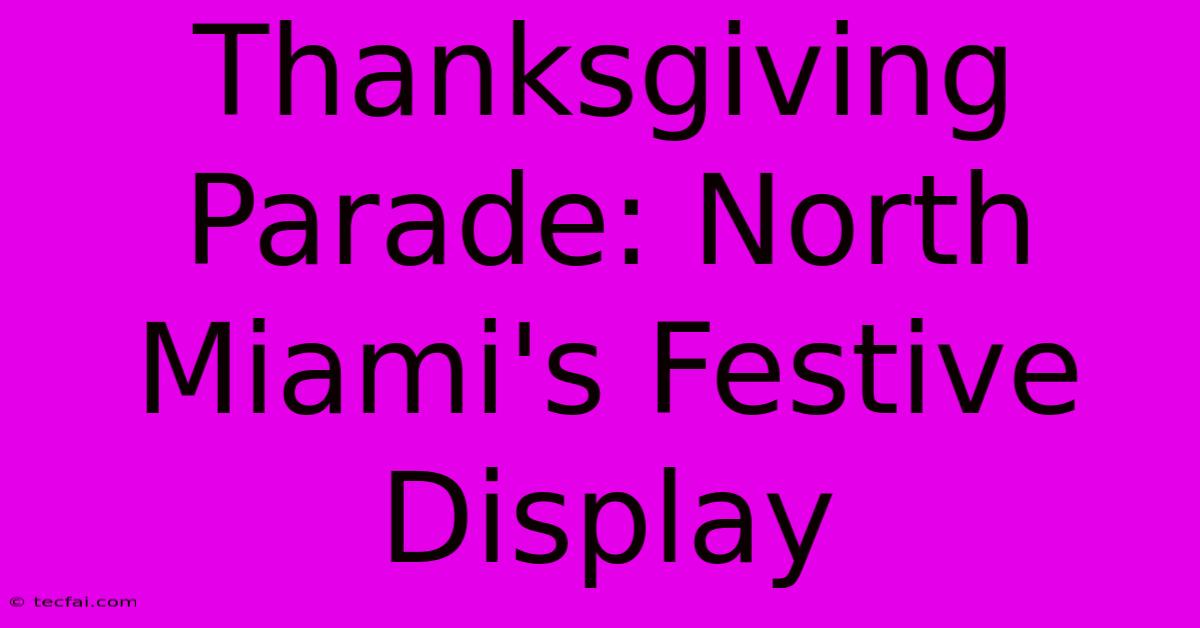 Thanksgiving Parade: North Miami's Festive Display