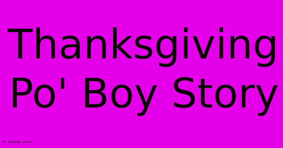 Thanksgiving Po' Boy Story