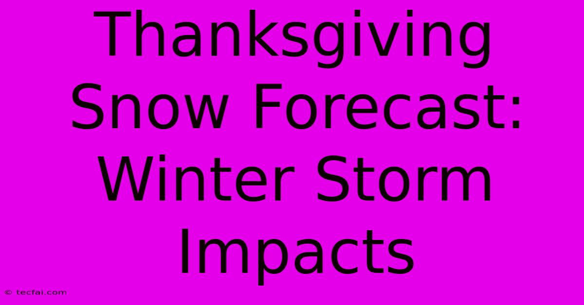 Thanksgiving Snow Forecast: Winter Storm Impacts