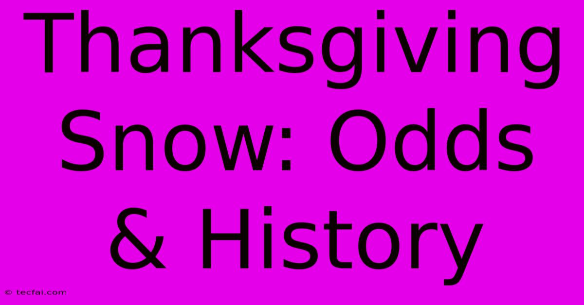 Thanksgiving Snow: Odds & History