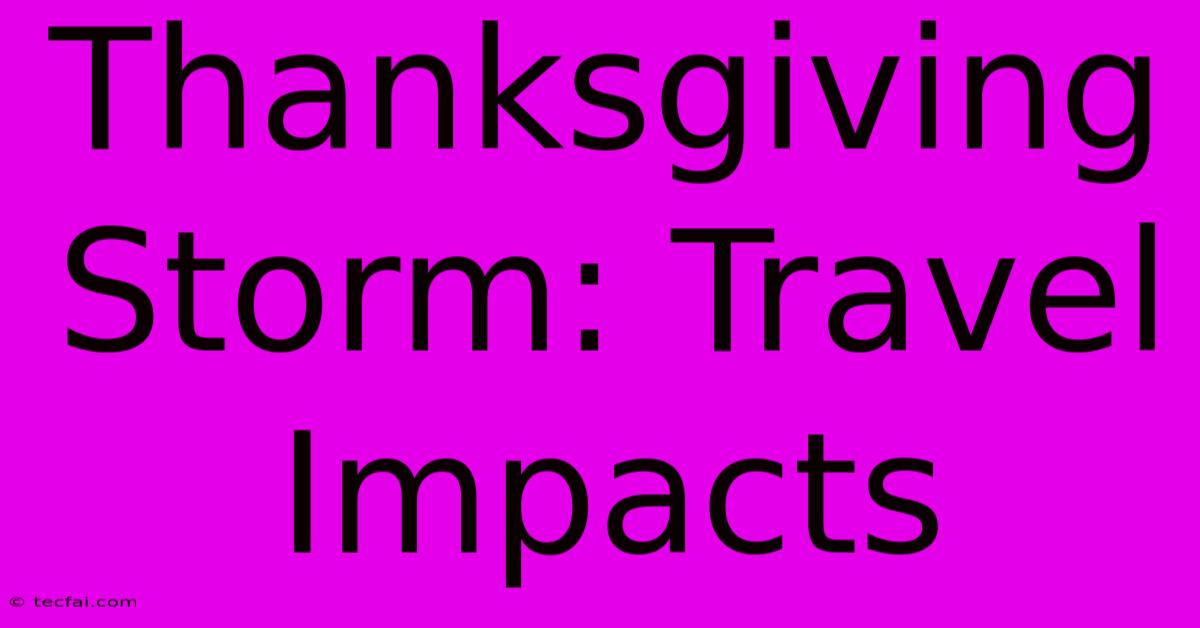 Thanksgiving Storm: Travel Impacts