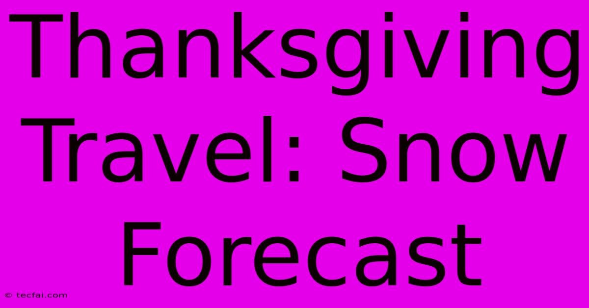 Thanksgiving Travel: Snow Forecast