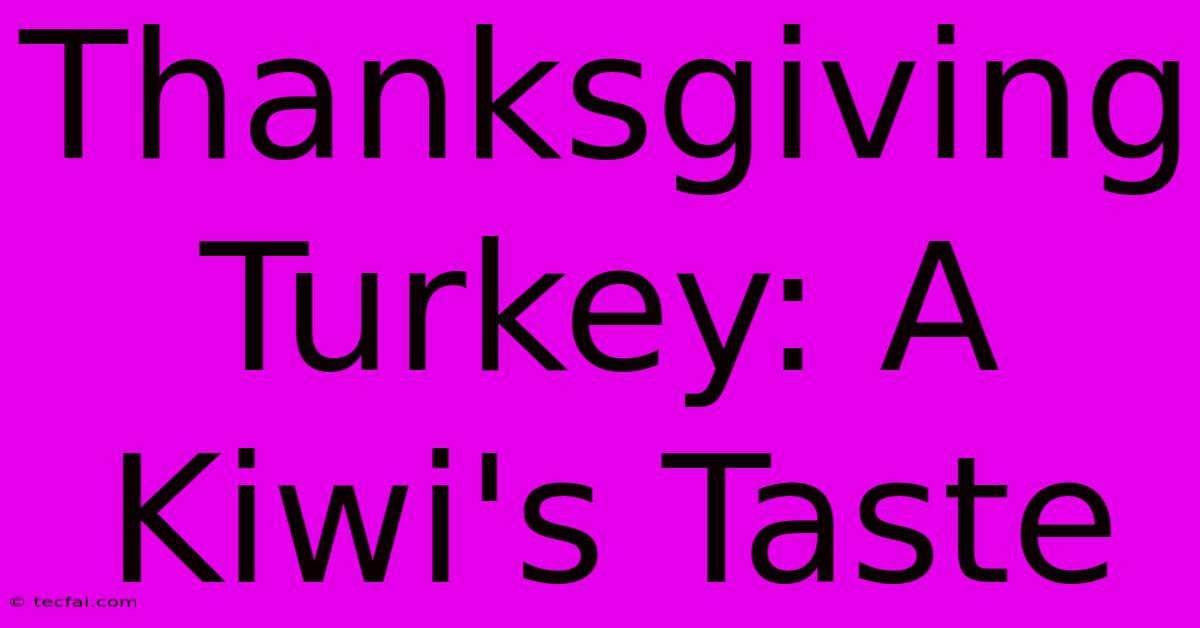 Thanksgiving Turkey: A Kiwi's Taste