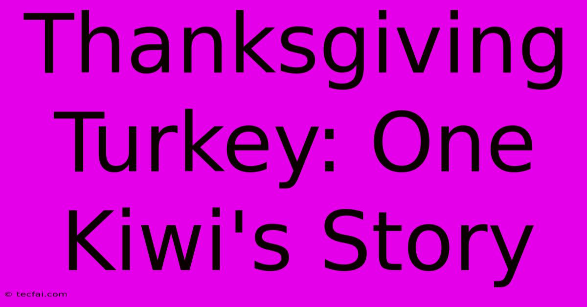 Thanksgiving Turkey: One Kiwi's Story