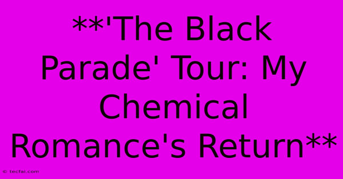 **'The Black Parade' Tour: My Chemical Romance's Return**