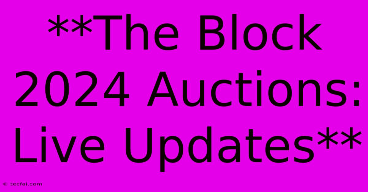 **The Block 2024 Auctions: Live Updates**