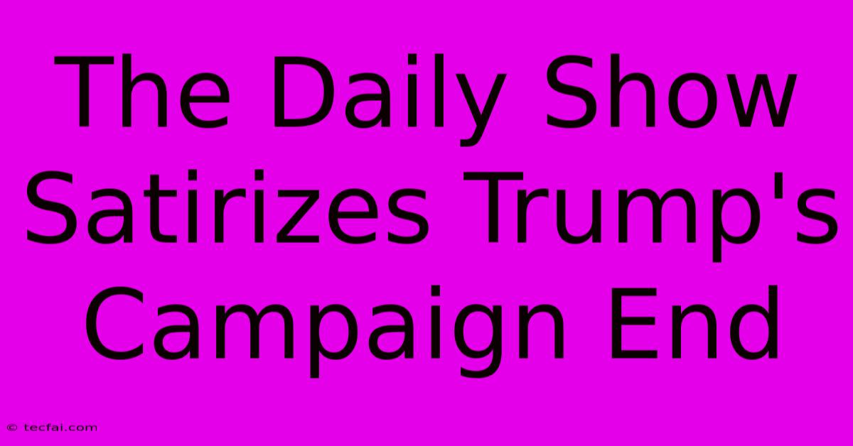 The Daily Show Satirizes Trump's Campaign End