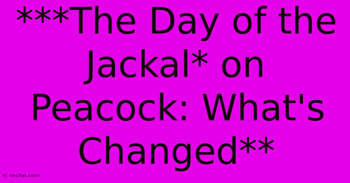 ***The Day Of The Jackal* On Peacock: What's Changed**