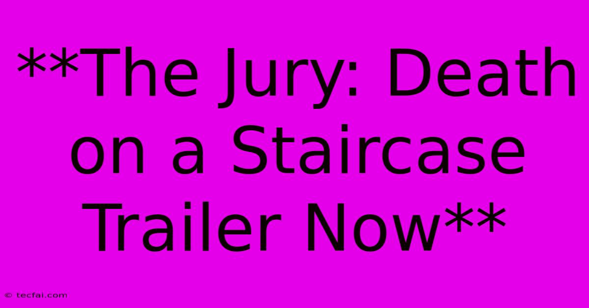 **The Jury: Death On A Staircase Trailer Now** 