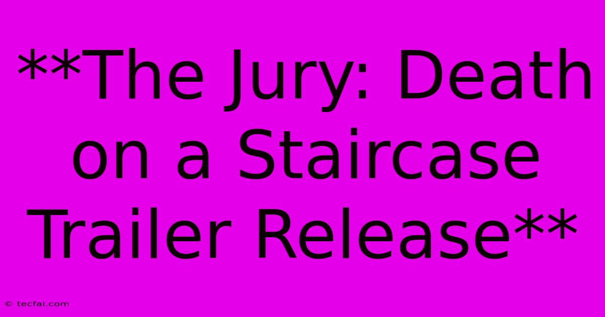 **The Jury: Death On A Staircase Trailer Release**