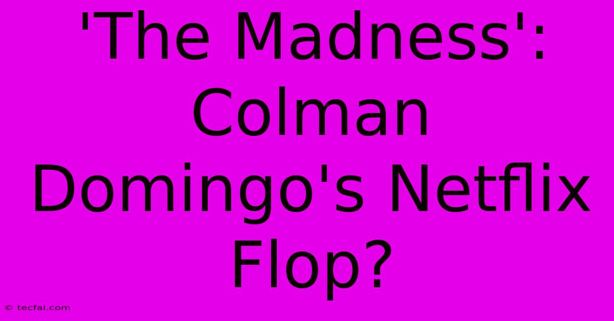 'The Madness': Colman Domingo's Netflix Flop?