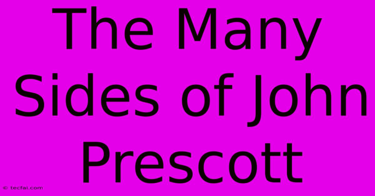 The Many Sides Of John Prescott