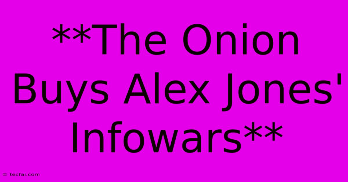 **The Onion Buys Alex Jones' Infowars**