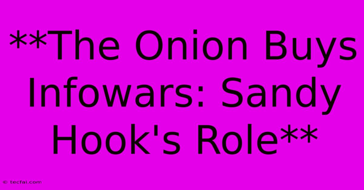 **The Onion Buys Infowars: Sandy Hook's Role**