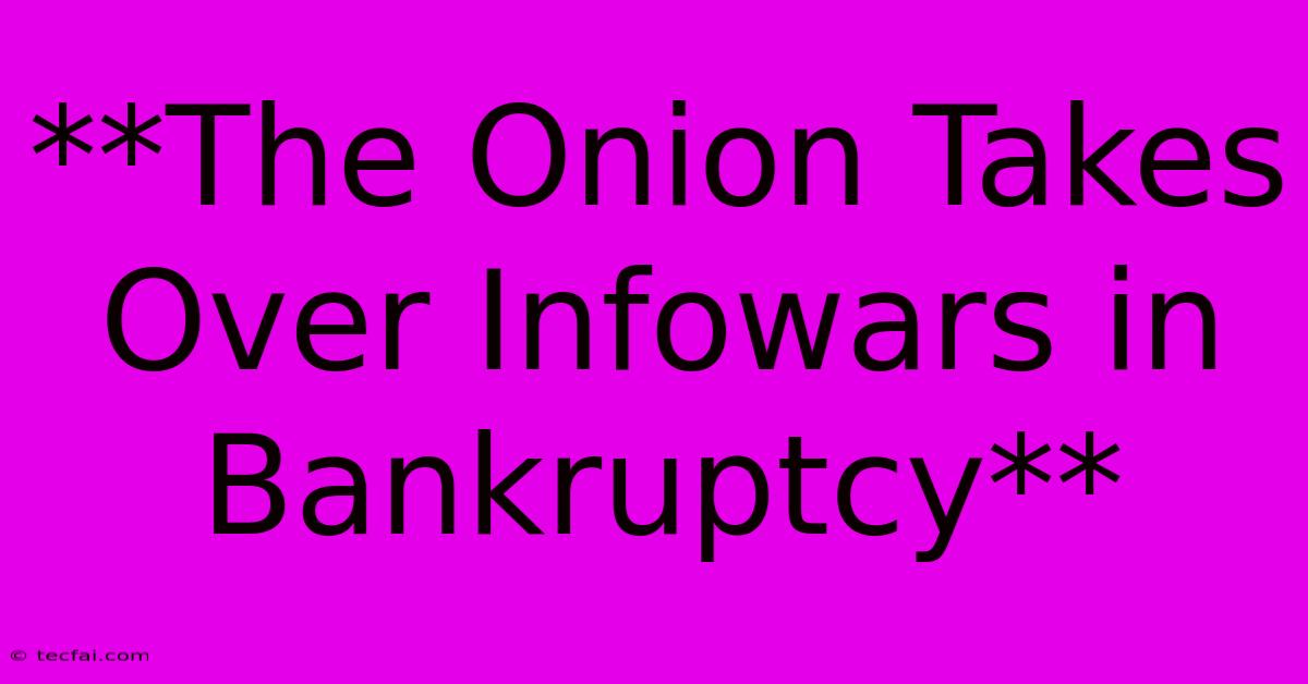 **The Onion Takes Over Infowars In Bankruptcy**