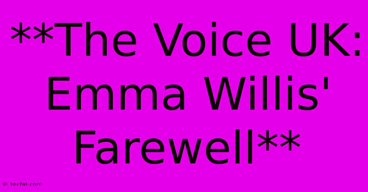 **The Voice UK: Emma Willis' Farewell**