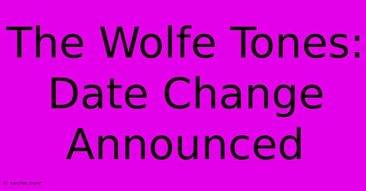 The Wolfe Tones: Date Change Announced