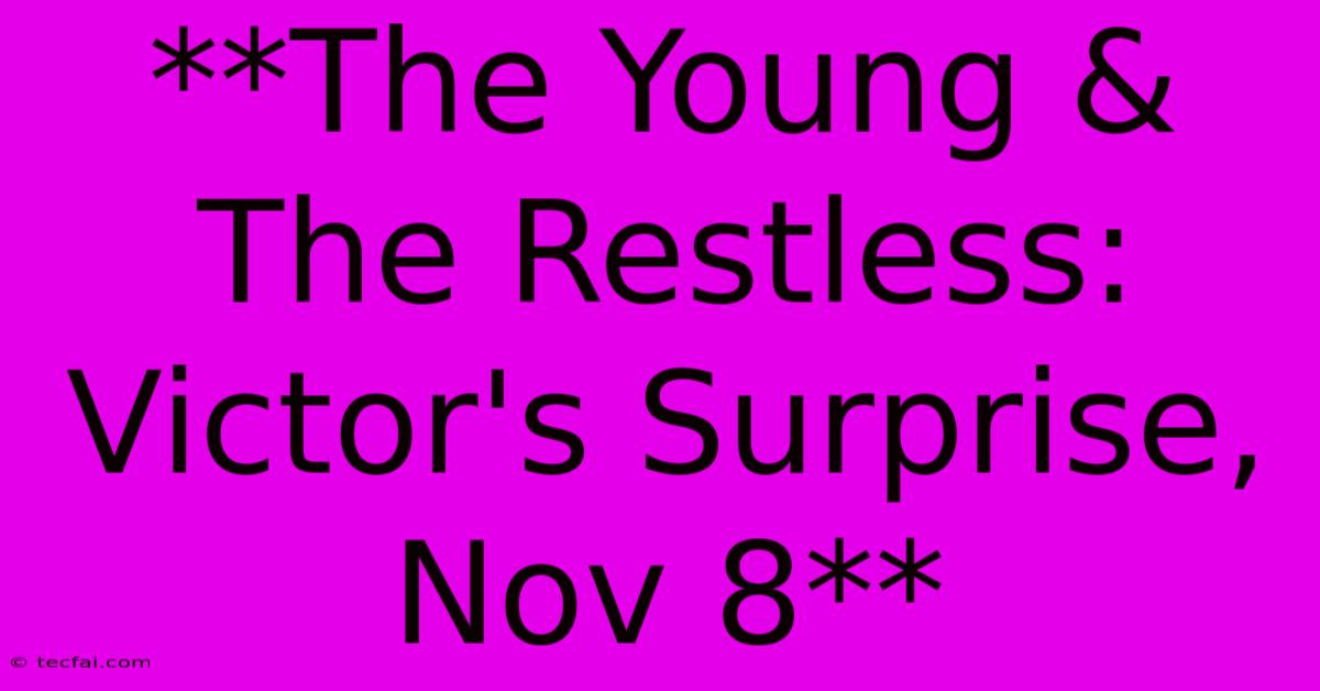 **The Young & The Restless: Victor's Surprise, Nov 8**