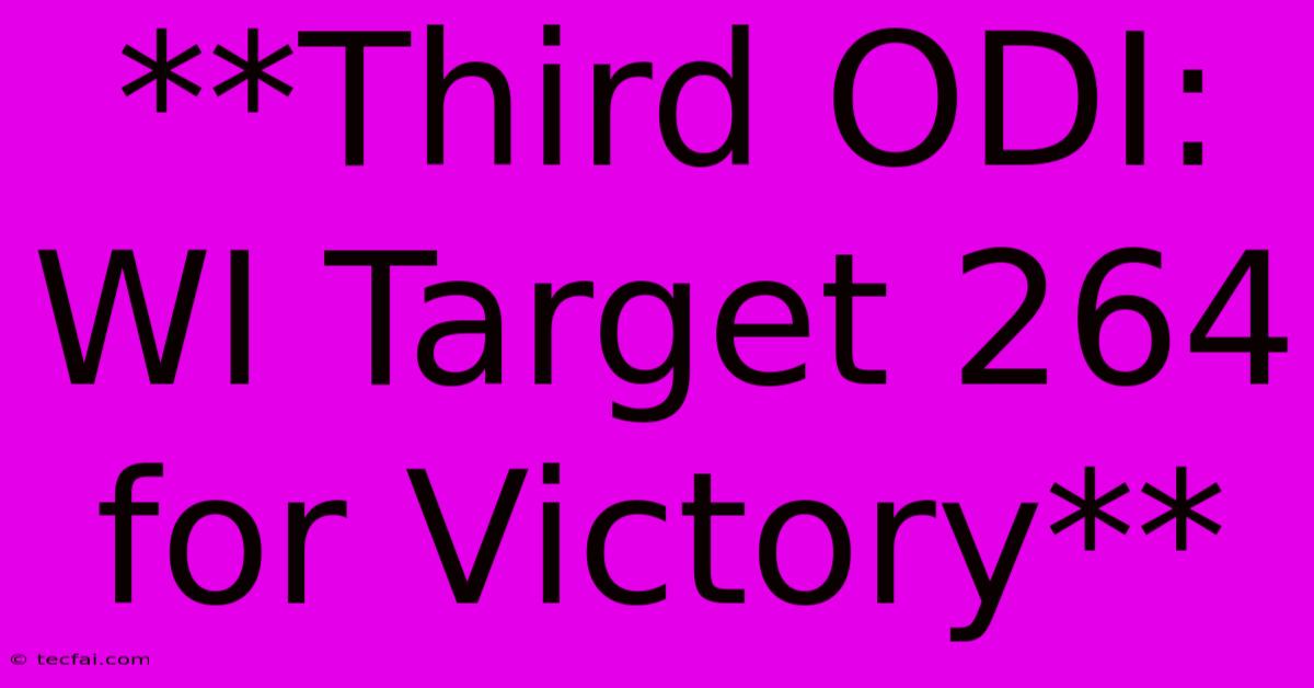 **Third ODI: WI Target 264 For Victory**