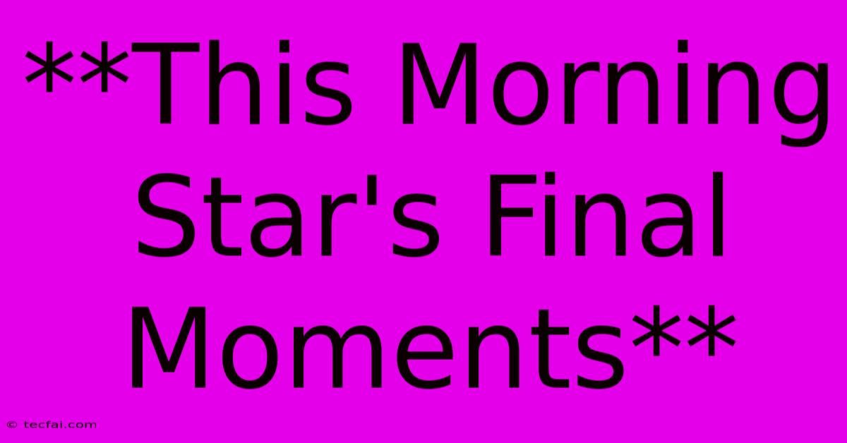 **This Morning Star's Final Moments** 