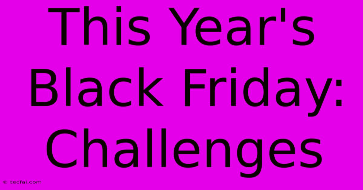 This Year's Black Friday: Challenges