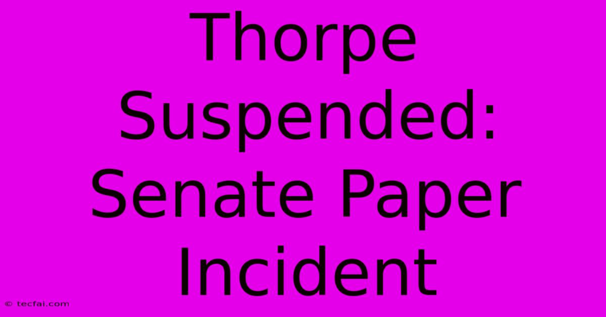 Thorpe Suspended: Senate Paper Incident