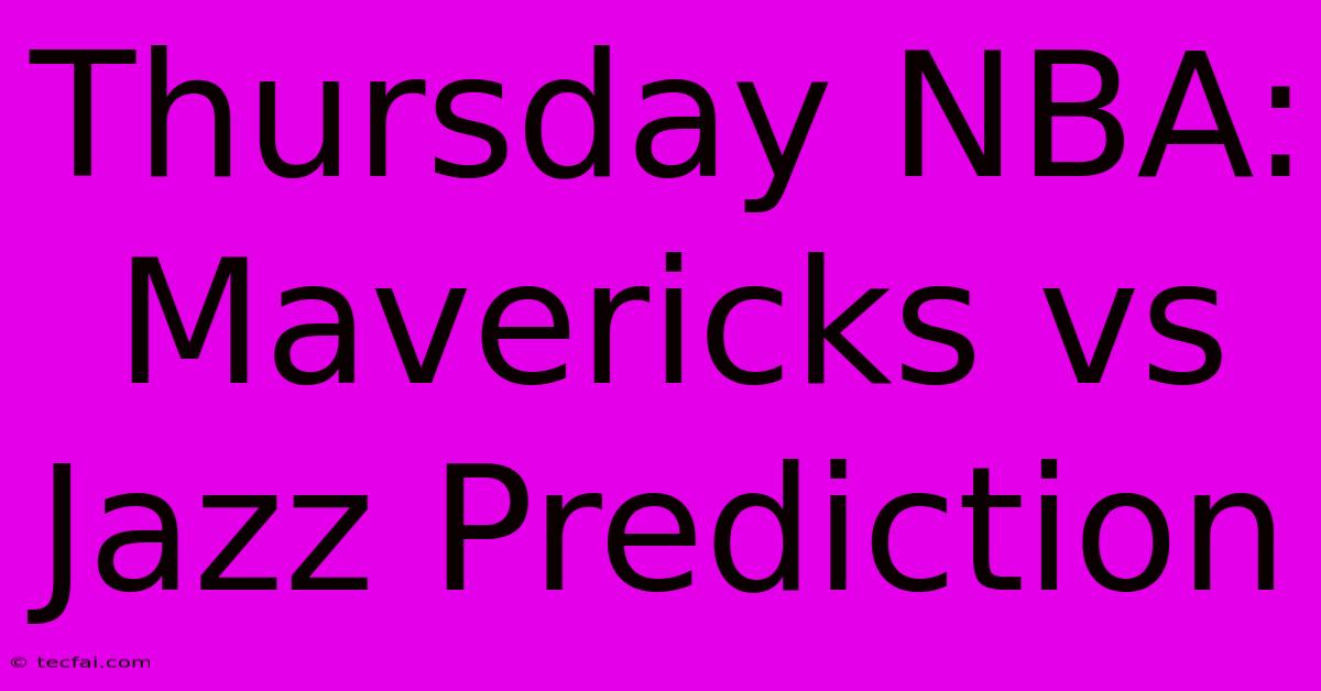 Thursday NBA: Mavericks Vs Jazz Prediction