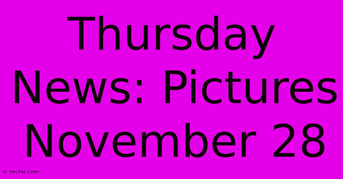 Thursday News: Pictures November 28